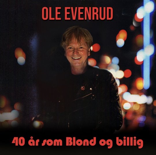 Ole Evenrud - 40 år som blond og billig